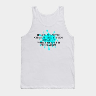 WHITE SILENCE IS PRO RACISM Tank Top